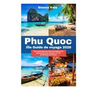 Phu Quoc Île Guide de voyage 2026: Votre guide étape par étape des plages, de la gastronomie et des aventures sur l'île paradisiaque du Vietnam