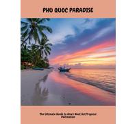 Phu Quoc Paradise: The Ultimate Guide To Asia'S Next Hot Tropical Destination