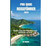 Phu Quoc Reiseführer 2026: Insider-Tipps für Aktivitäten und Abenteuer zu zweit