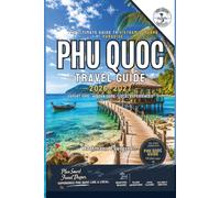Phu Quoc Travel Guide 2026-2027: Beaches, Island Hopping, Resorts, Local Food, Hidden Gems, Transportation, Costs, Seasonal Planning, Family Activities, Honeymoon Tips, Essential Maps