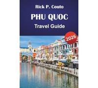 PHU QUOC TRAVEL GUIDE 2026: Explore Top Attractions, Hidden Gems, Beaches, and Local Insider Recommendations