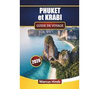 PHUKET et KRABI GUIDE DE VOYAGE 2026: Explorez les plages, le saut d'île en île, la cuisine thaïlandaise, les activités de plein air et des conseils pour planifier votre voyage en Thaïlande