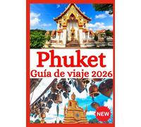 Phuket GUÍA DE VIAJE 2026