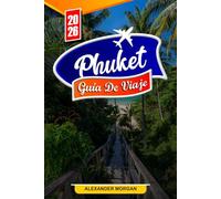 Phuket Guía de viaje 2026: Descubre gemas ocultas, monumentos históricos, consejos de viaje y experiencias vacacionales inolvidables