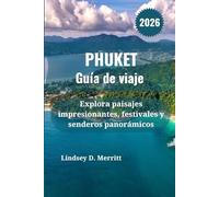 PHUKET Guía de viaje 2026: Explora paisajes impresionantes, festivales y senderos panorámicos