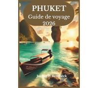 PHUKET Guide de voyage 2026: Votre guide pour découvrir les plus belles plages de Thaïlande, les excursions insulaires, la gastronomie locale, la culture et les meilleures attractions de Phuket.