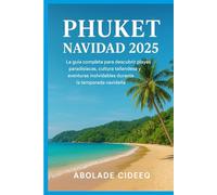 Phuket Navidad 2025-2026: La guía completa para descubrir playas paradisíacas, cultura tailandesa y aventuras inolvidables durante la temporada navideña