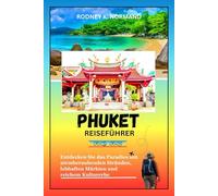 Phuket Reiseführer 2025-2026: Entdecken Sie das Paradies mit atemberaubenden Stränden, lebhaften Märkten und reichem Kulturerbe