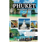 Phuket Reiseführer 2025: Der unverzichtbare Planer für die Erkundung von Stränden, Kultur, Nachtleben, Küche und Inselabenteuern in Thailands tropischem Paradies.