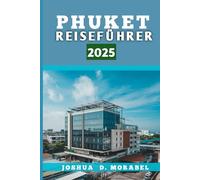 PHUKET REISEFÜHRER 2025: Entdecken Sie lokale Geheimnisse und sehenswerte Reiseziele für eine fantastische Reise