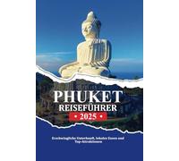 PHUKET REISEFÜHRER 2025: Erschwingliche Unterkunft, lokales Essen und Top-Attraktionen