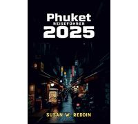 Phuket REISEFÜHRER 2025: Ihr unverzichtbarer Leitfaden für Strände, Nachtleben, Wassersport, lokale Märkte und Inselhüpfen