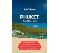 PHUKET Reiseführer 2025: Verborgene Schätze, atemberaubende Strände und lokale Geheimnisse für eine unvergessliche Reise