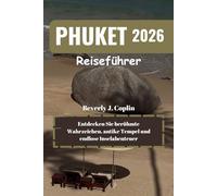 PHUKET Reiseführer 2026: Entdecken Sie berühmte Wahrzeichen, antike Tempel und endlose Inselabenteuer