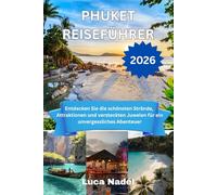 PHUKET REISEFÜHRER 2026: Entdecken Sie die schönsten Strände, Attraktionen und versteckten Juwelen für ein unvergessliches Abenteuer
