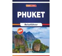 Phuket Reiseführer 2026: Kulturelle Etikette, lokale Küche, Marktleben und Outdoor-Abenteuer in Südthailand