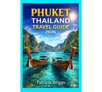 PHUKET THAILAND TRAVEL GUIDE 2026