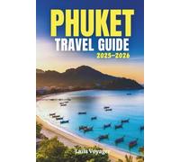 PHUKET TRAVEL GUIDE 2025-2026: PHUKET TRAVEL GUIDE 2025-2026