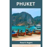 PHUKET TRAVEL GUIDE 2026: A Complete Journey Through Beaches, Culture, Islands, and Tropical Experiences of the Andaman Paradise.