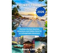 PHUKET TRAVEL GUIDE 2026: Discover the Best Beaches, Attractions, and Hidden Gems for an Unforgettable Adventure