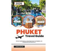 Phuket Travel Guide 2026: Discover Tropical Beauty, Cultural Depth, Must-See Highlights, and Unforgettable Island Experiences