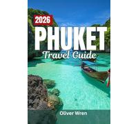Phuket Travel Guide 2026: Luxury Resorts, Island Hopping, Nightlife, and Complete Itinerary Planner for Every Traveler.