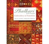 Phulkari from Punjab: Embroidery in Transition