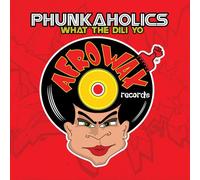 Phunkaholics - What The Dili Yo