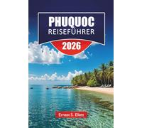 PHUQUOC REISEFÜHRER 2026: Entdecken Sie Top-Attraktionen, Strände, lokale Küche, kulturelle Highlights und Reiserouten zur Planung Ihres Vietnam-Inselabenteuers