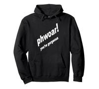 Phwoar You're Gorgeous: Un audace complimento Britannico Felpa con Cappuccio