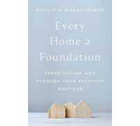 Phylicia Masonheimer Every Home a Foundation (Tascabile)