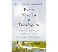 Phylicia Masonheimer Every Woman a Theologian (Copertina rigida)