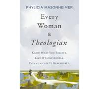 Phylicia Masonheimer Every Woman a Theologian (Copertina rigida)
