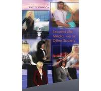 Phylis Johnson Second Life, Media, and the Other Society (Copertina rigida)