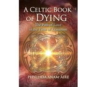 Phyllida Anam-Áire A Celtic Book of Dying (Tascabile)