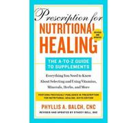 Phyllis A. Balc Prescription for Nutritional Healing: The A-to-Z Gui (Tascabile)