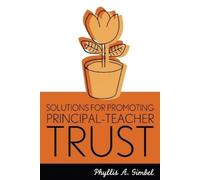 Phyllis A. Gimbel Solutions for Promoting Principal-Teacher Trust (Tascabile)