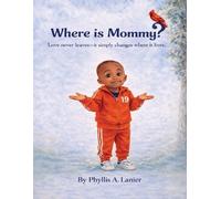 Phyllis Ann Lan Where Is Mommy? Love Doesn't Leave-It Simply Changes (Tascabile)