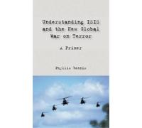 Phyllis Bennis Understanding Isis and the New Global War on Terror (Tascabile)