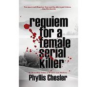 Phyllis Chesler Requiem for a Female Serial Killer (Copertina rigida)