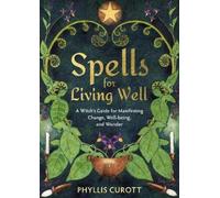 Phyllis Curott Spells for Living Well (Tascabile)