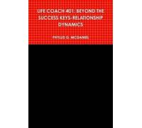 Phyllis G. McDa Life Coach 401: Beyond the Success Keys-relationship (Tascabile)