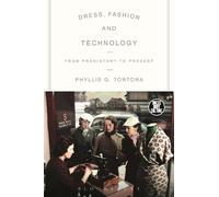 Dress, Fashion and Technology: From Prehistory to the Present