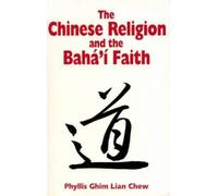 Phyllis Ghim Lian Chew Chinese Religion and the Baha'i Faith (Tascabile)