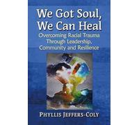 Phyllis Jeffers-Coly We Got Soul, We Can Heal (Tascabile)
