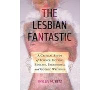 Phyllis M. Betz The Lesbian Fantastic (Tascabile)
