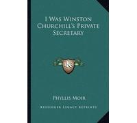 Phyllis Moir I Was Winston Churchill's Private Secretary (Tascabile)