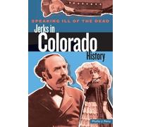 Phyllis Perry Speaking Ill of the Dead: Jerks in Colorado History (Tascabile)