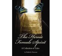 Phyllis Peterson The Heroic Female Spirit (Tascabile)