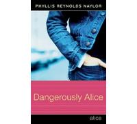 Phyllis Reynolds Naylor Dangerously Alice (Copertina rigida) Alice